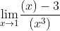 {\lim_{x\rightarrow 1}} \frac{(x)-3}{(x^{3})}